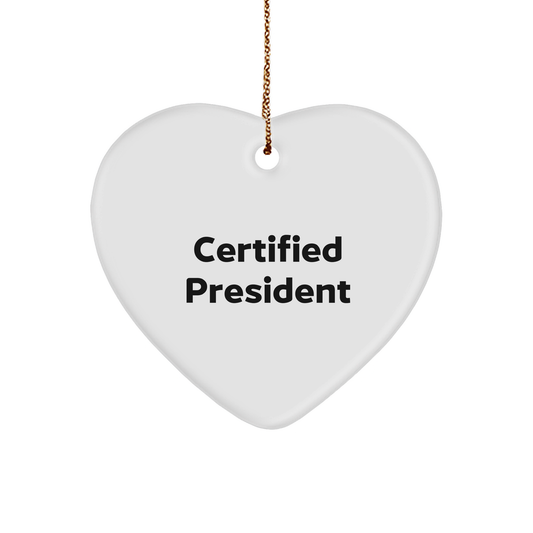 President's Heartfelt Quote Gift, 'Certified President' Christmas Ornament, White, Heart Shaped, Gifts from Men to President, President's Office Decor, Family Christmas Unique Gifts - Image 1