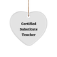 Gifts from Friends and Family for Substitute Teachers, Funny 'Certified Substitute Teacher' Heart Ornament, Perfect Christmas Unique Gift Idea, Heartfelt Present for Men, Women, or Coworkers - Image 1