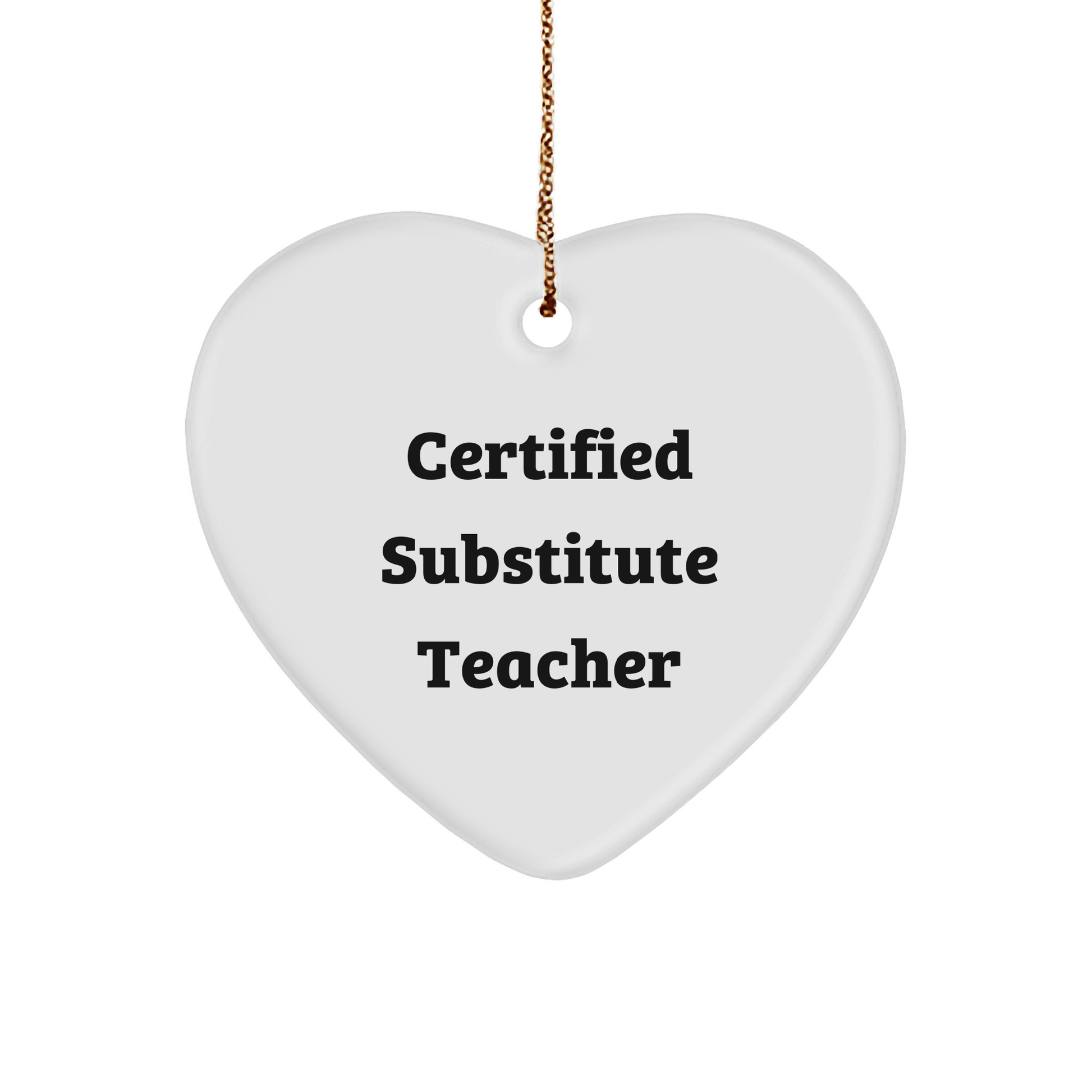 Gifts from Friends and Family for Substitute Teachers, Funny 'Certified Substitute Teacher' Heart Ornament, Perfect Christmas Unique Gift Idea, Heartfelt Present for Men, Women, or Coworkers - Image 1