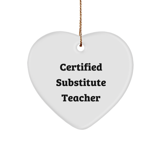 Gifts from Friends and Family for Substitute Teachers, Funny 'Certified Substitute Teacher' Heart Ornament, Perfect Christmas Unique Gift Idea, Heartfelt Present for Men, Women, or Coworkers - Image 1