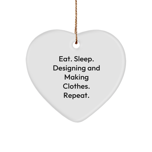 Designing and Making Clothes Gifts for Her, Funny Heart Ornament for Christmas, Eat. Sleep. Designing And Making Clothes. Repeat., Gifts from Family - Image 1