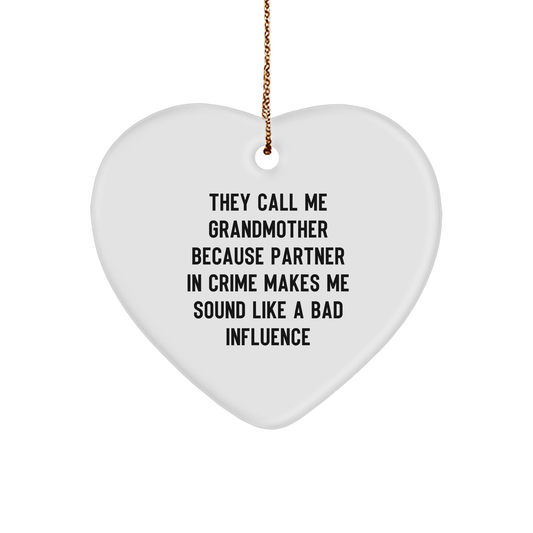 Funny Grandmother Gifts, They Call Me Grandmother Because Partner In Crime Makes Me Sound Like A Bad Influence, Heart Ornament, Christmas Unique Gifts from Family to Grandmother - Image 1