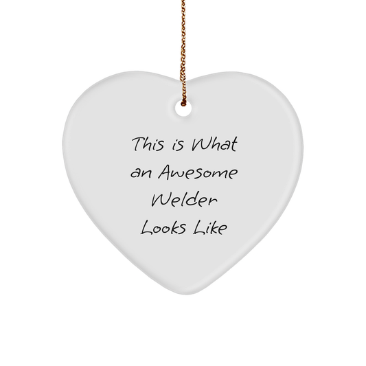 Welder Gifts: Funny 'This Is What An Awesome Welder Looks Like' Heart Ornament for Friends, Family, or Coworkers - Gifts from Men, Women, or Family - Image 1