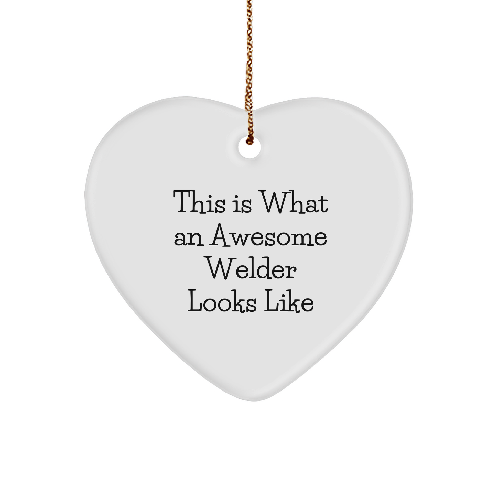 Welder Gifts for Him, Funny Heart Ornament, This Is What An Awesome Welder Looks Like, Christmas Unique Gifts from Friends, Men, or Family - Image 1