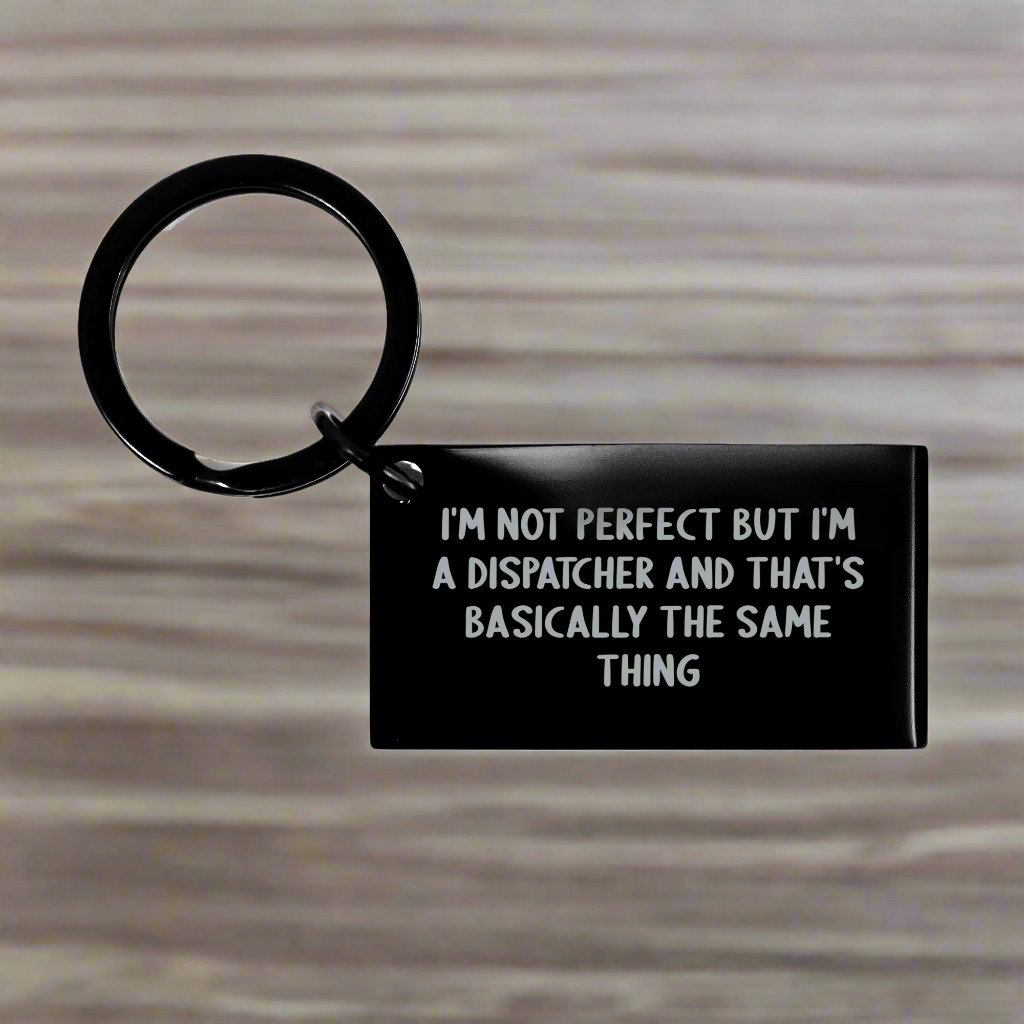 Funny Dispatcher Gifts from Friends for Father's Day - 'I'm Not Perfect But I'm A Dispatcher' Keychain, Black Stainless Steel, Rust Resistant - Image 1