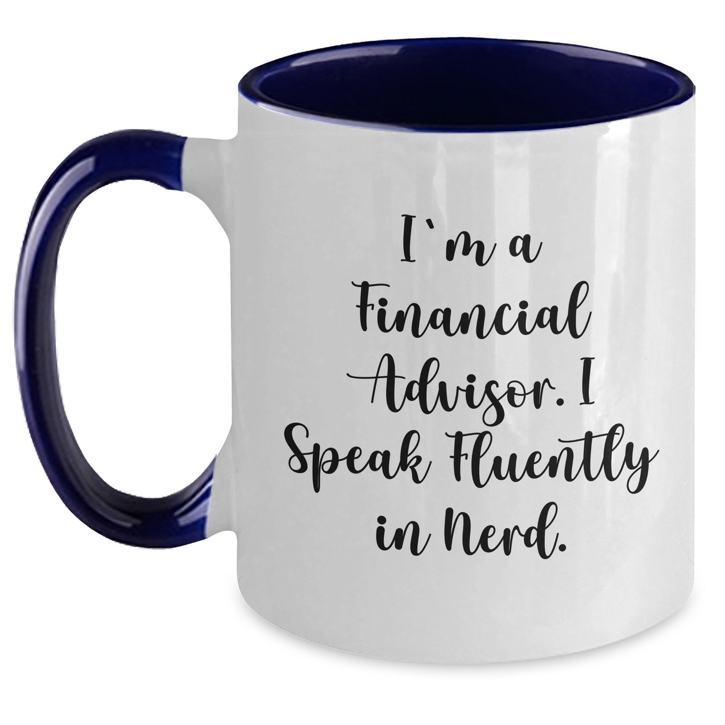 Funny Financial Advisor Mug Gifts from Friends for Graduation, I'm A Financial Advisor. I Speak Fluently In genius., Two Tone Coffee Mug - Main