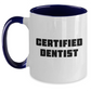 Funny Gifts from Men to a Certified Dentist on Mother's Day - Two Tone Coffee Mug with Inspirational Quote - 11oz Ceramic Mug for Dentist Gifts - Main