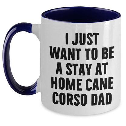Funny Cane Corso Dog Dad, I Just Want To Be A Stay At Home Cane Corso Dad, Gifts from Men to Cane Corso Dog Lovers, Father's Day Unique Gifts - Main