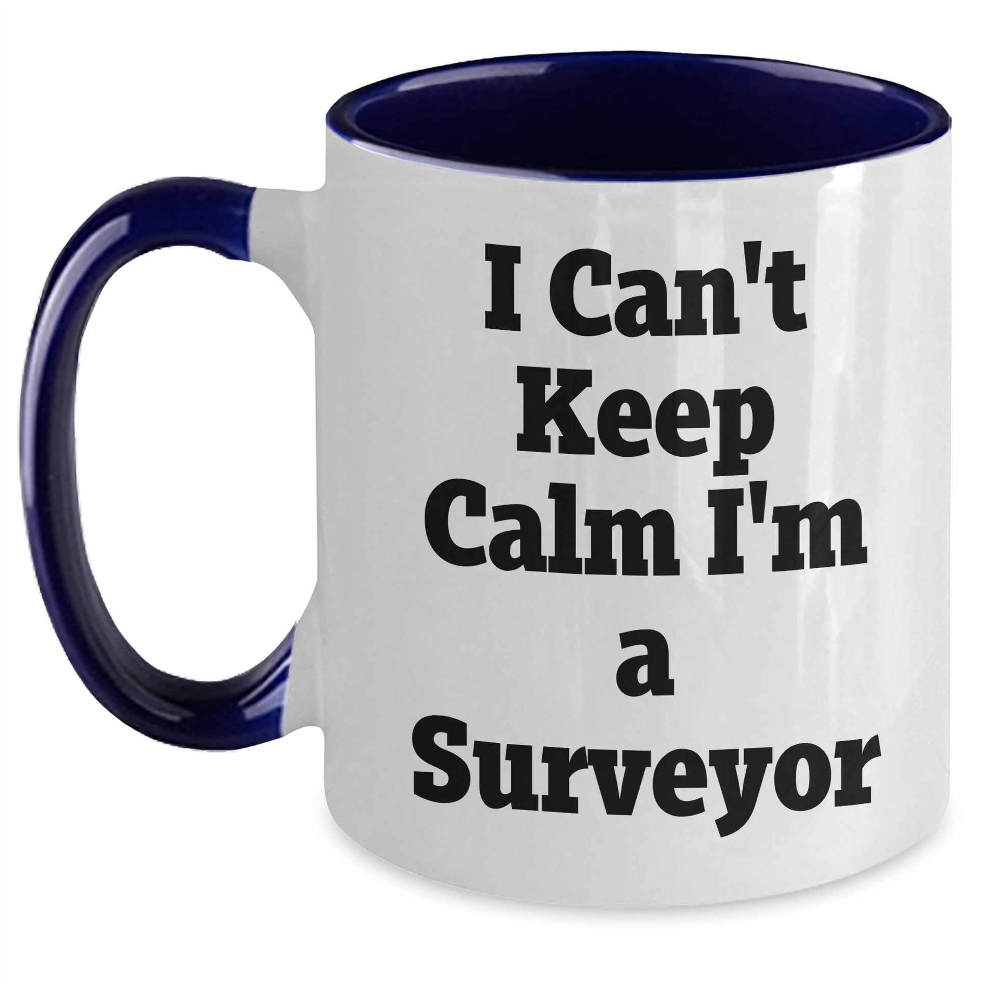 Funny Surveyor Gifts from Men to Surveyor Friends on Mother's Day - I Can't Keep Calm I'm A Surveyor Two Tone Coffee Mug - Main