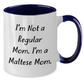 Maltese Mom Funny Two Tone Coffee Mugs, Gifts from Friends, Family for Maltese Dog Lovers - Graduation Unique Gifts - Additional