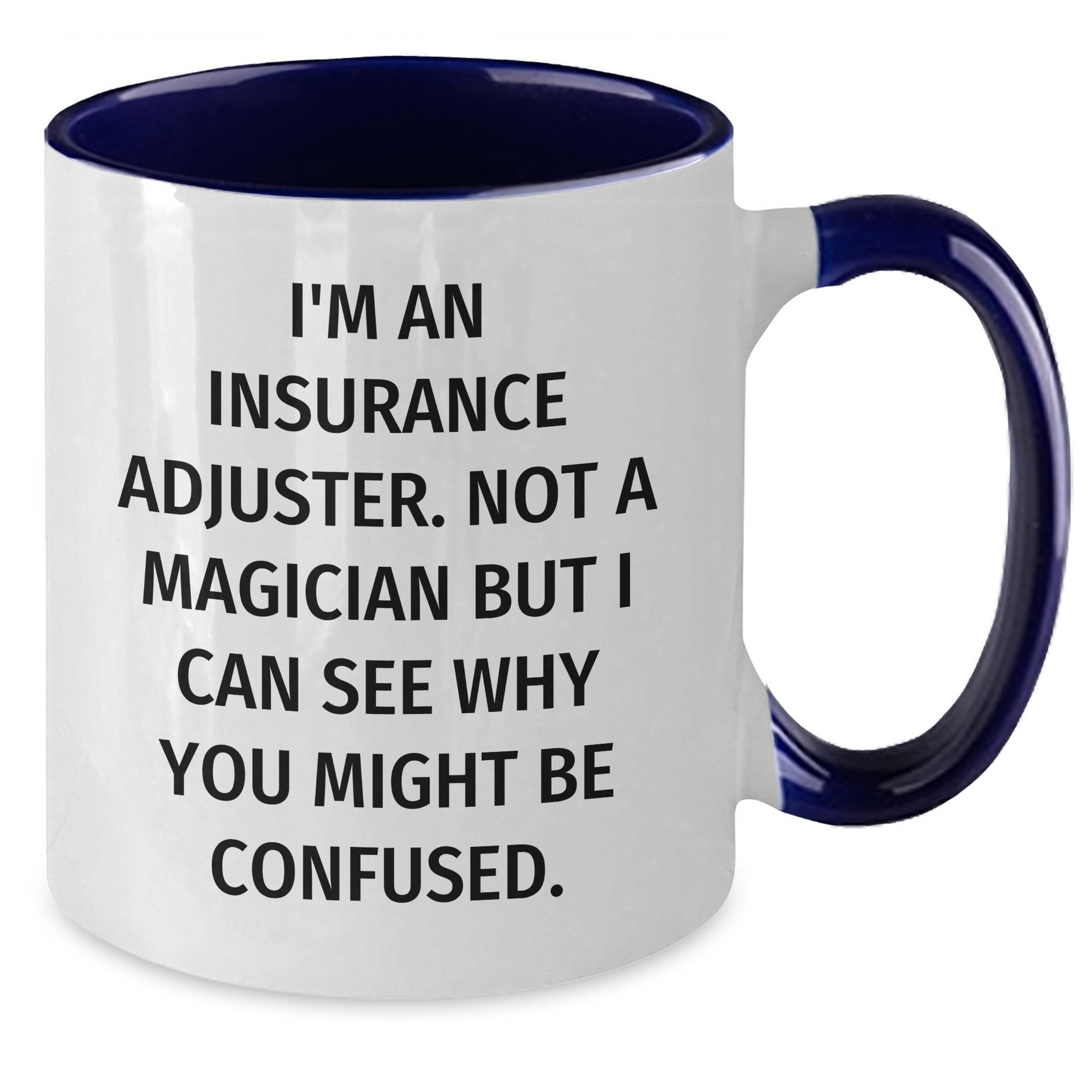 Insurance Adjuster Humor Coffee Mug, Funny Quote Gifts from Men to Insurance Adjuster, Two Tone Mugs for Mother's Day, See Why You Might Be Confused, Gifts for Insurance Adjuster - Additional