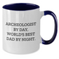 Archeologist Gifts from Dad - Funny Two Tone Coffee Mugs for Men, Unique Graduation Presents for Him, Archeologist By Day, World's Best Dad By Night. - Additional
