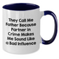 Funny Father Two Tone Coffee Mug, Gifts from Friends, Unique Gifts for Father's Day, 'They Call Me Father Because Partner In Crime Makes Me Sound Like A Bad Influence' - Additional