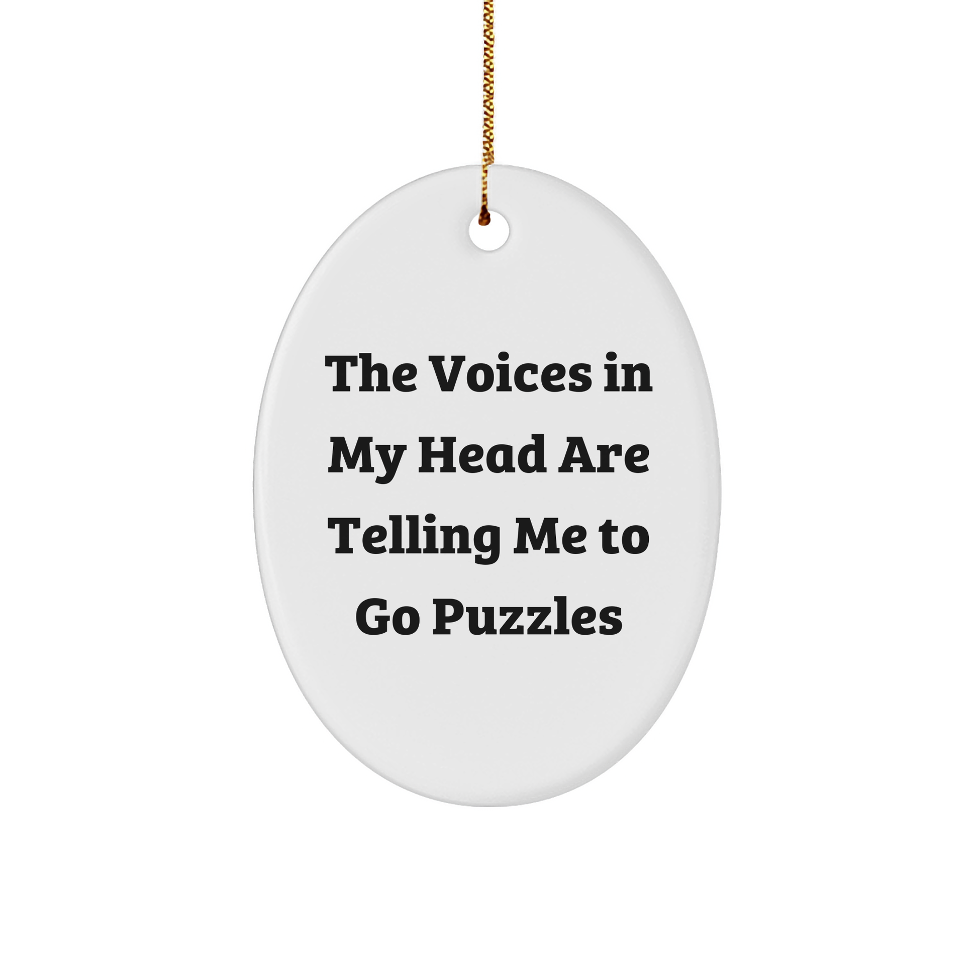 Funny Puzzles Gifts for Friends, Coworkers, or Family - Oval Ornament with Quote 'The Voices In My Head Are Telling Me To Go Puzzles', Perfect for Christmas Decoration - Image 1