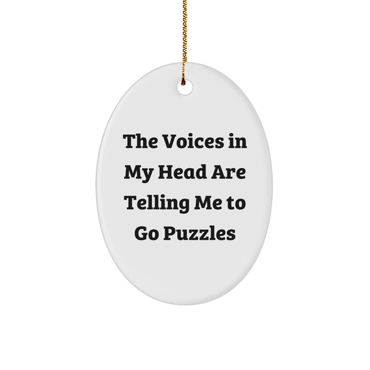 Funny Puzzles Gifts for Friends, Coworkers, or Family - Oval Ornament with Quote 'The Voices In My Head Are Telling Me To Go Puzzles', Perfect for Christmas Decoration - Image 1