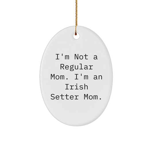 Irish Setter Dog Mom Funny Oval Ornament, Gifts from Mom to Irish Setter Dog, Unique Christmas Unique Gifts for Dog Lovers - Image 1