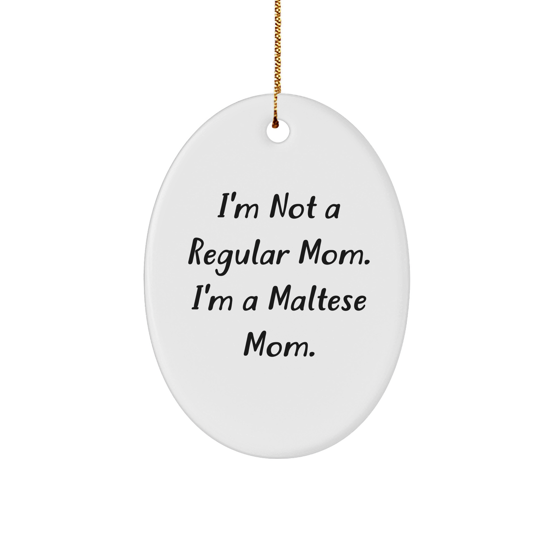 Maltese Mom Oval Ornament, Funny Gifts from Family to Friends, 'I'm Not A Regular Mom. I'm A Maltese Mom.' Quote, Christmas Unique Gifts for Maltese Dog Lovers - Image 1