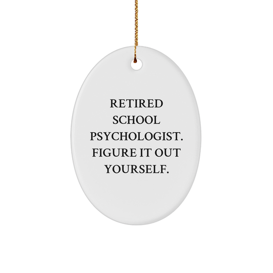 Funny School Psychologist Gifts from Friends, Gift for School Psychologist, Oval Ornament, Retired School Psychologist. Figure It Out Yourself., Christmas Unique Gifts for School Psychologist - Image 1