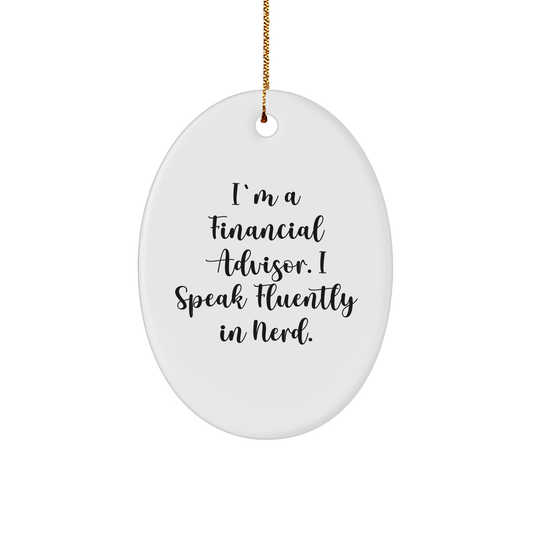 Funny Financial Advisor Gifts from Friends for Him - Oval Ornament I'm A Financial Advisor. I Speak Fluently In genius. - Christmas Unique Presents - Image 1