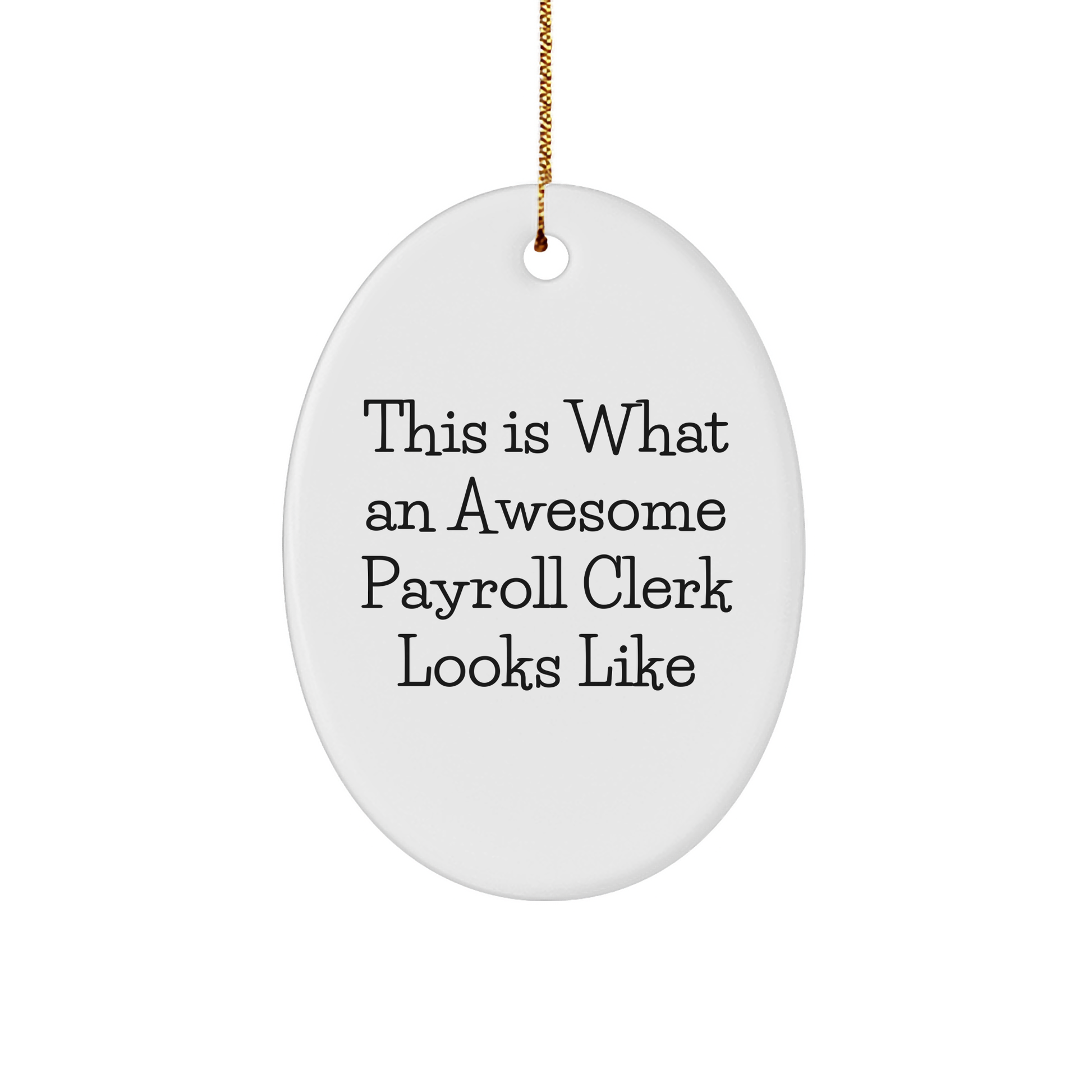 Gifts from Friends for Payroll Clerk - Oval Ornament This Is What An Awesome Looks Like, White Oval Shaped, Funny Quote, Christmas Unique Gifts - Image 1