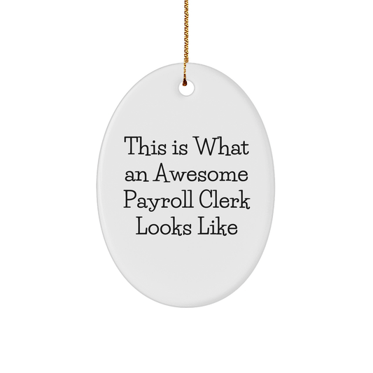 Gifts from Friends for Payroll Clerk - Oval Ornament This Is What An Awesome Looks Like, White Oval Shaped, Funny Quote, Christmas Unique Gifts - Image 1