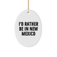 Gifts from New Mexico, 'I'd Rather Be In New Mexico' Oval Ornament, Unique Christmas Unique Gifts for Friends, New Mexico Enthusiasts - Image 1