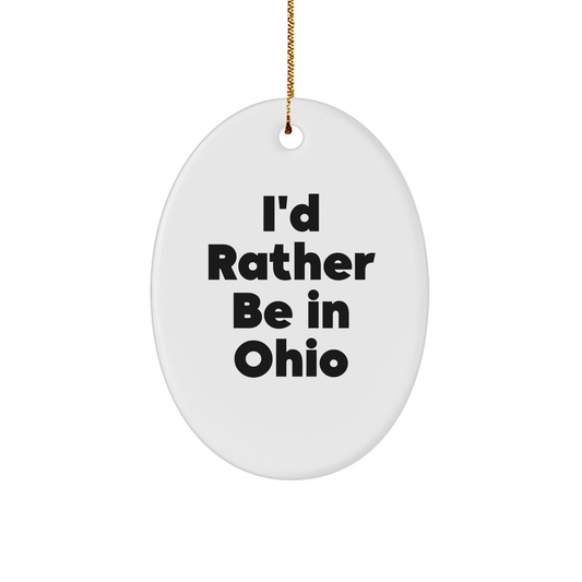 Funny Ohio Oval Ornament Gifts from Friends to Family, 'I'd Rather Be In Ohio' - Unique Christmas Ornament for Ohio Enthusiasts - Image 1