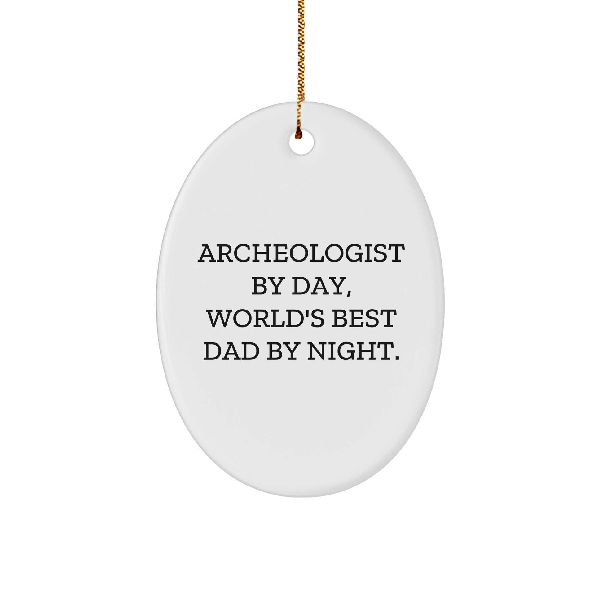 Archeologist Gifts for Him - Oval Ornament by Day, World's Best Dad By Night, Funny Quote Christmas Unique Gift for Archeologist, Friends, or Coworkers, Gifts from Dad, Gifts for Archeologist - Image 1
