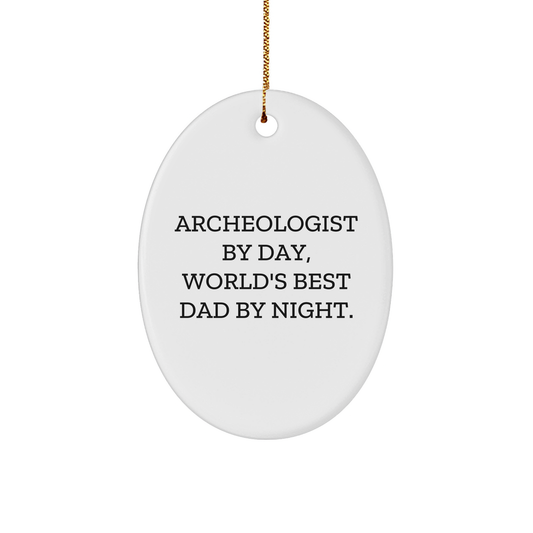 Archeologist Gifts for Him - Oval Ornament by Day, World's Best Dad By Night, Funny Quote Christmas Unique Gift for Archeologist, Friends, or Coworkers, Gifts from Dad, Gifts for Archeologist - Image 1
