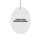 Woodworker Gifts from Friends - 'Certified Woodworker' Oval Ornament for Christmas - Unique, Funny, and Inspirational - Image 1