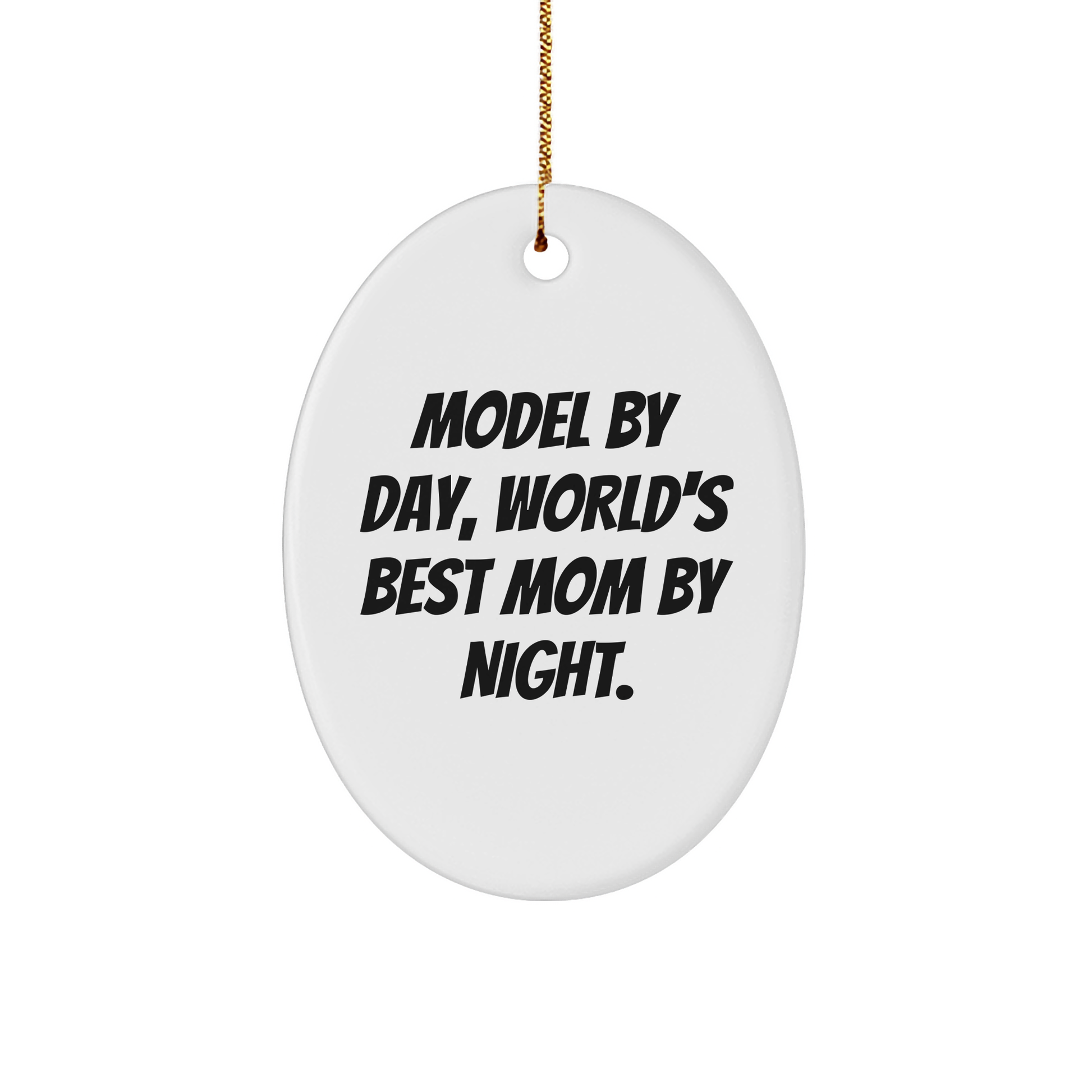 Funny Model Gifts by Day, World's Best Mom by Night Oval Ornament for Christmas - Image 1