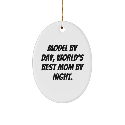 Funny Model Gifts by Day, World's Best Mom by Night Oval Ornament for Christmas - Image 1
