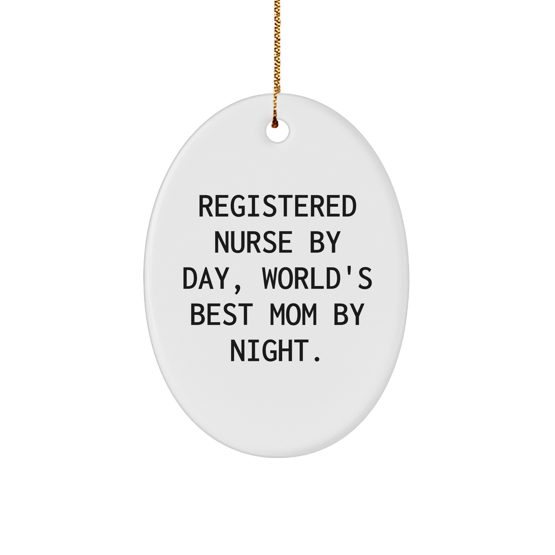 Registered Nurse Gifts, Oval Ornament, 'Registered Nurse By Day, World's Best Mom By Night.' Quote, Christmas Unique Gifts from Family - Image 1