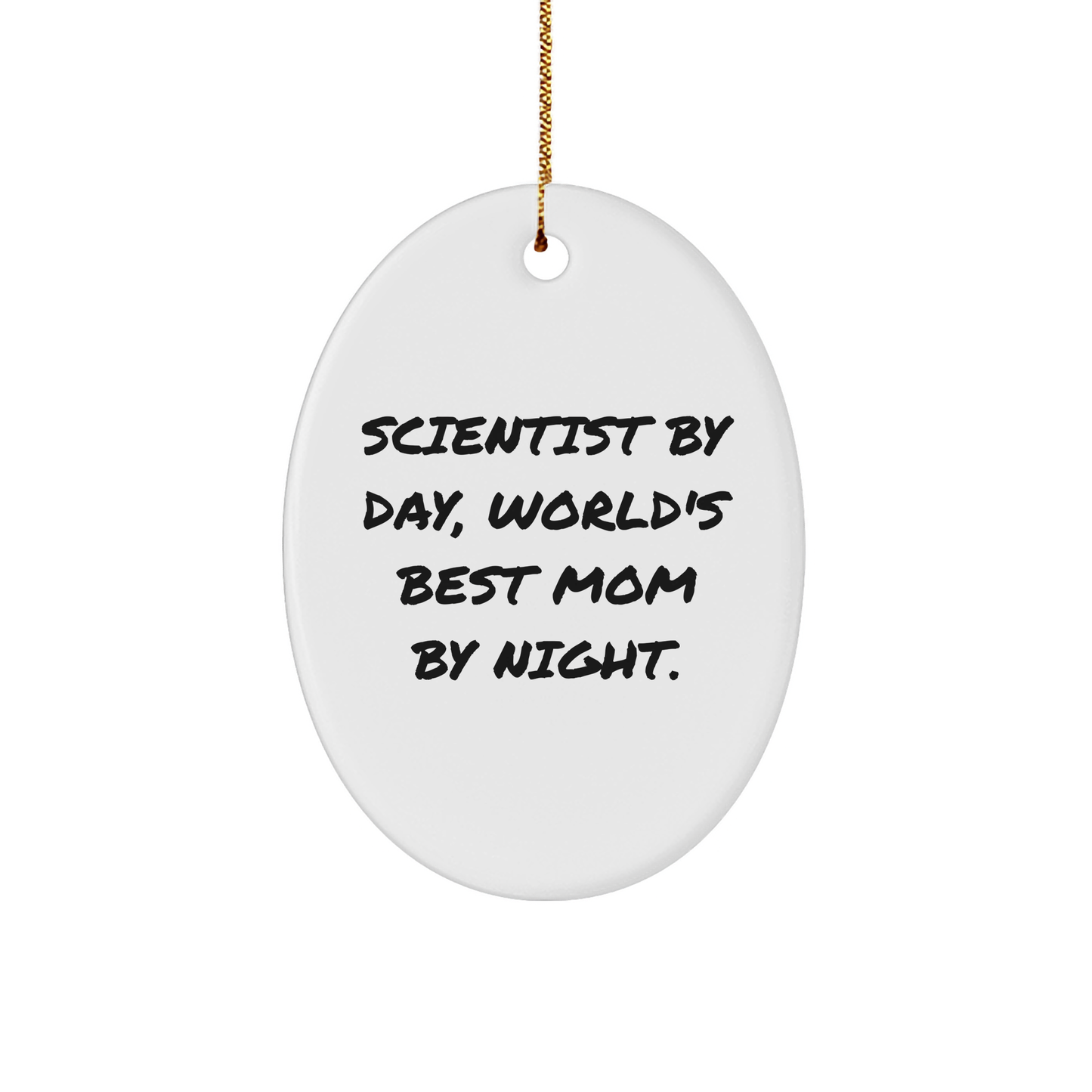 Scientist Gifts from Mom - Funny Oval Ornament - Christmas Unique Presents for Scientist By Day, World's Best Mom By Night. - Image 1