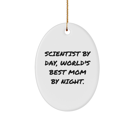 Scientist Gifts from Mom - Funny Oval Ornament - Christmas Unique Presents for Scientist By Day, World's Best Mom By Night. - Image 1