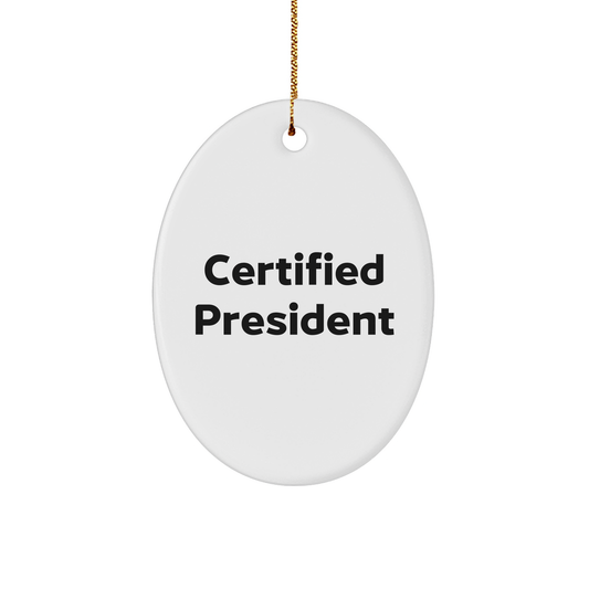 President Oval Ornament Gifts from Friends, Funny Quotes Certified President, Oval Ornament for Christmas Unique Gifts - Image 1