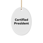President Oval Ornament Gifts from Friends, Funny Quotes Certified President, Oval Ornament for Christmas Unique Gifts - Image 1