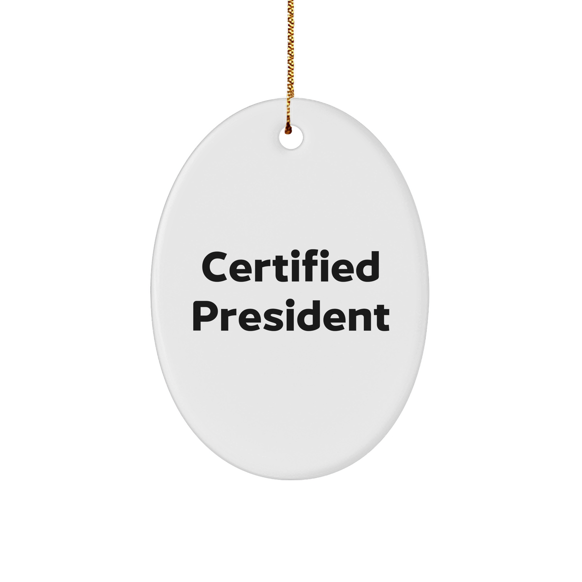 President Oval Ornament Gifts from Friends, Funny Quotes Certified President, Oval Ornament for Christmas Unique Gifts - Image 1