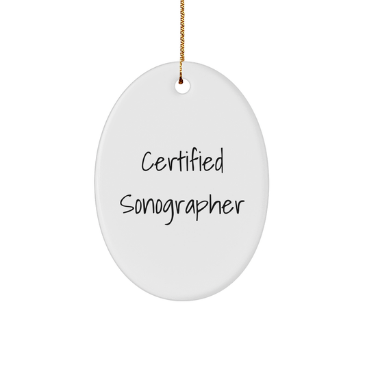 Gifts from Friends to Sonographers - Certified Sonographer Oval Ornament, White, 3.25" tall, Christmas Unique Gifts for Sonographers - Image 1