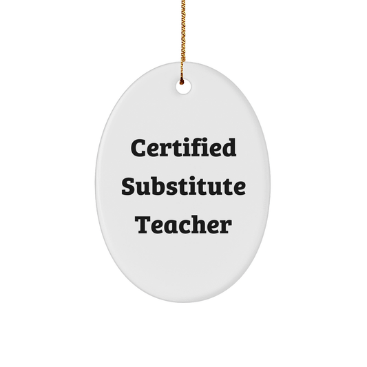 Funny Certified Substitute Teacher Oval Ornament Gifts from Family for Christmas - Image 1