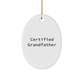 Funny Grandfather Gifts from Gifts for Grandfather Oval Ornament Certified Grandfather Christmas Unique - Image 1