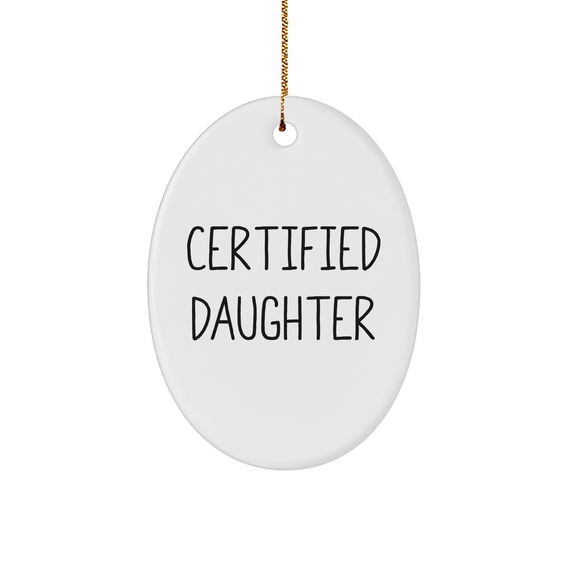 Funny Daughter Gifts from Family - Certified Daughter Oval Ornament, White, Christmas Unique Present for Her - Image 1