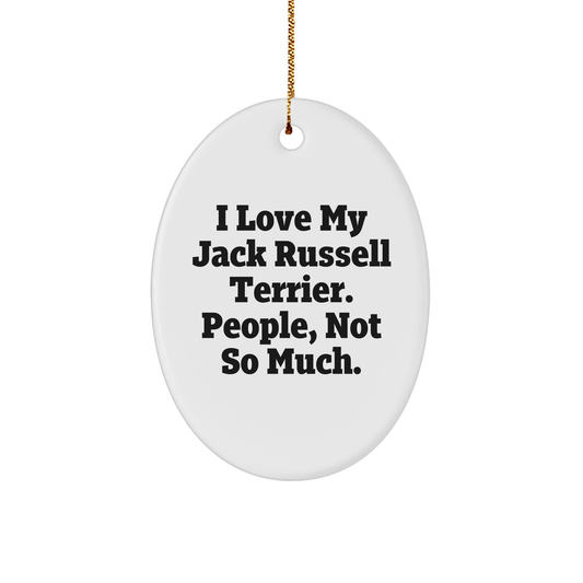 Jack Russell Terrier Dog Oval Ornament - Funny Quote Gifts from Friends and Family - Image 1