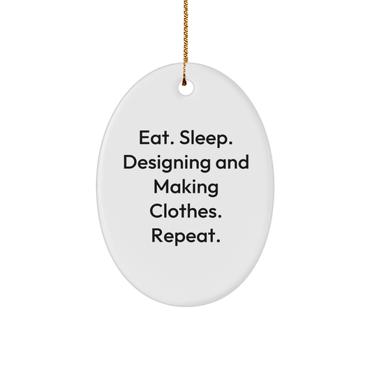 Designing and Making Clothes Enthusiasts Gifts for Her, Oval Ornament from Eat. Sleep. Designing And Making Clothes. Repeat., Christmas Unique Gifts from Family - Image 1
