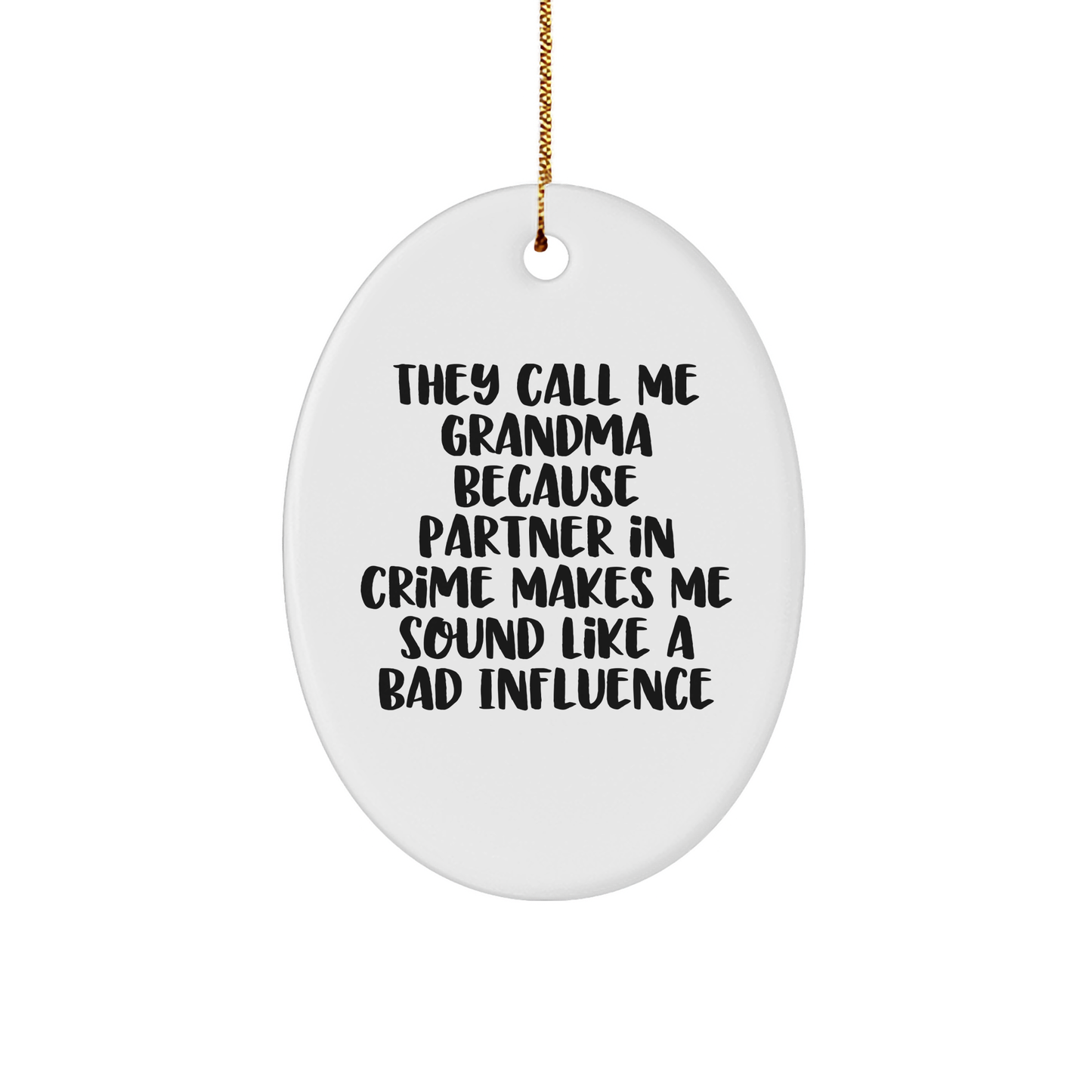 Funny Grandma Gifts, Oval Ornament with Quote They Call Me Grandma Because Partner In Crime Makes Me Sound Like A Bad Influence, Christmas Unique Presents from Family to Grandma - Image 1