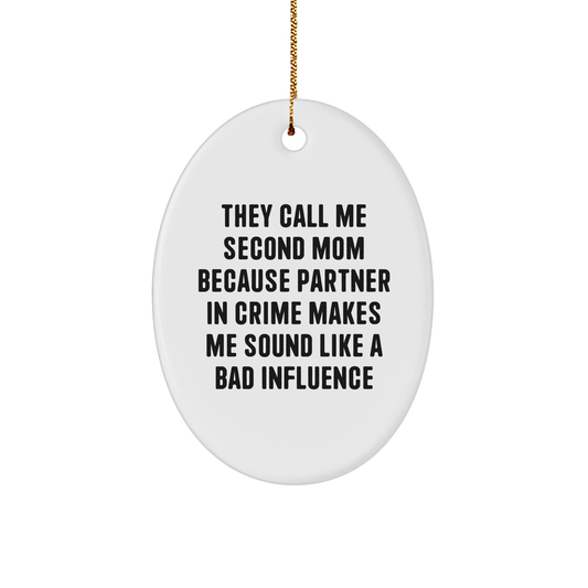 Second Mom Gifts from Friends - Funny Oval Ornament, 'They Call Me Second Mom' Quote, White Color, Perfect for Christmas - Image 1