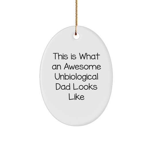 Funny Unbiological Dad Gifts for Men, Inspirational Oval Ornament from Friends, This Is What An Awesome Unbiological Dad Looks Like - Christmas Unique Gifts from Family - Image 1