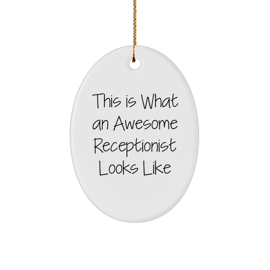 Funny Receptionist Gifts, This Is What An Awesome Receptionist Looks Like, Oval Ornament, Christmas Unique Gifts from Friends to Family - Image 1
