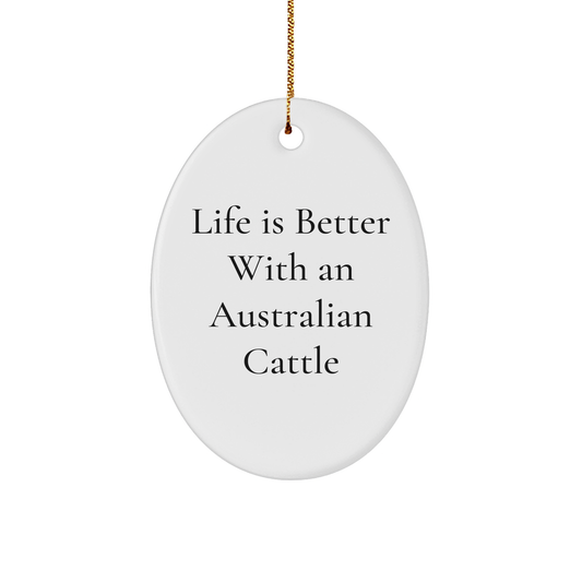Australian Cattle Dog Lovers Gifts from Friends - 'Life Is Better With An Australian Cattle' Oval Ornament, Christmas Unique Gifts for Men, Women, Family - Image 1
