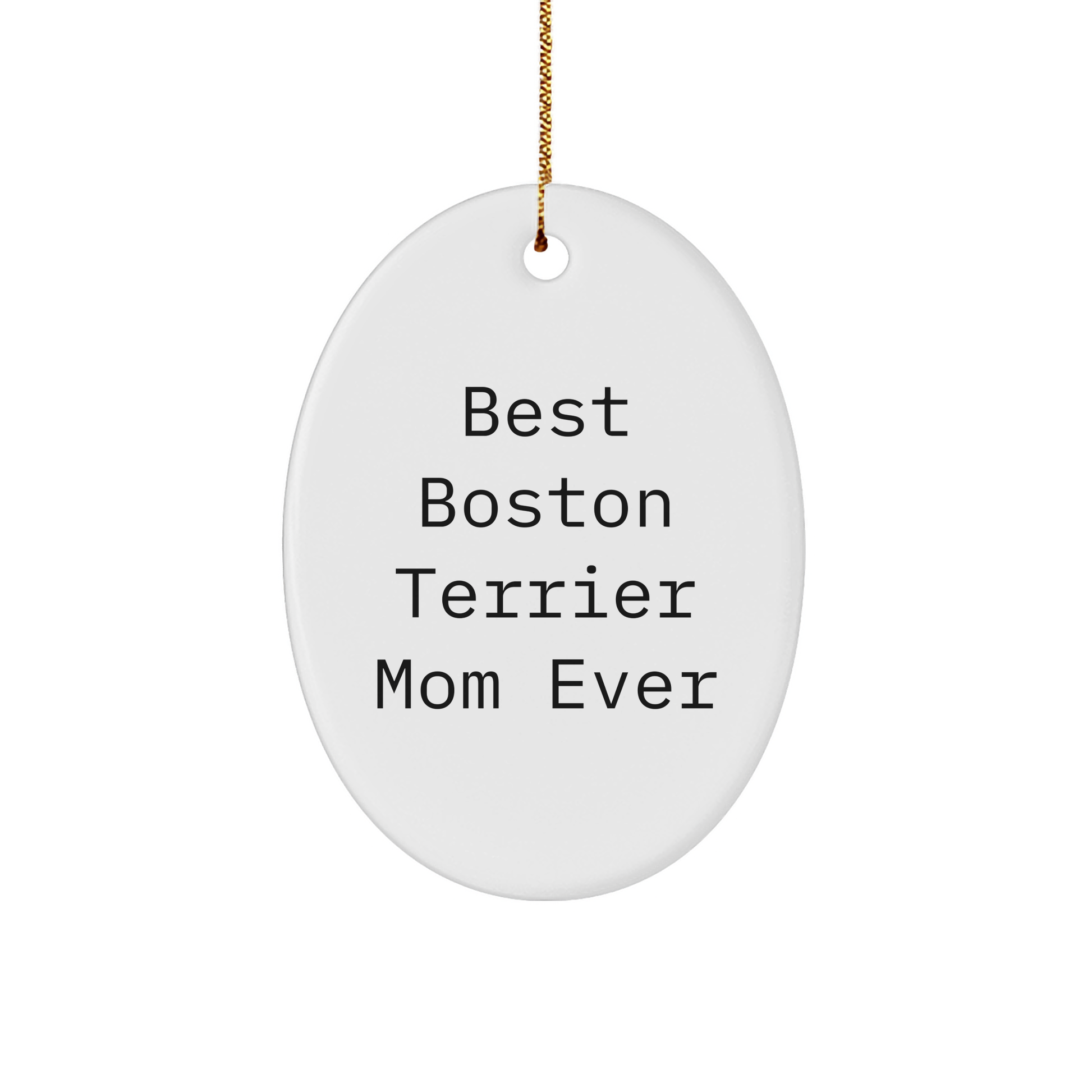 Boston Terrier Mom Ever Gifts from Friends for Christmas Unique Oval Ornament - Image 1